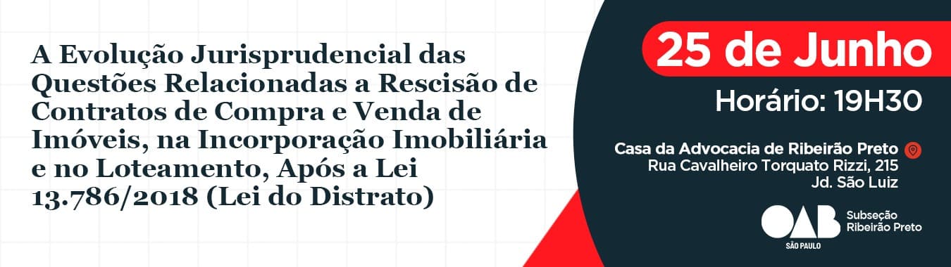 A Evolução Jurisprudencial das Questões Relacionadas a Rescisão de Contratos de Compra e Venda de Imóveis, na Incorporação Imobiliária e no Loteamento, Após a Lei 13.786/2018 (Lei do Distrato)