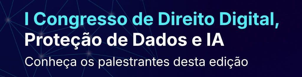 I Congresso de Direito Digital, Proteção de Dados e IA: Novas Oportunidades no Mercado Jurídico